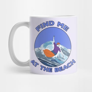 Find Me At The Beach Mug